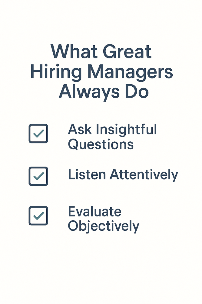 Infographic titled 'What Great Hiring Managers Always Do' featuring a vertical checklist of three items. Each item is marked with a teal checkmark inside a navy-outlined square. The checklist includes: 'Ask Insightful Questions,' 'Listen Attentively,' and 'Evaluate Objectively.' The design uses a clean, modern layout with navy and teal accents on a light background.