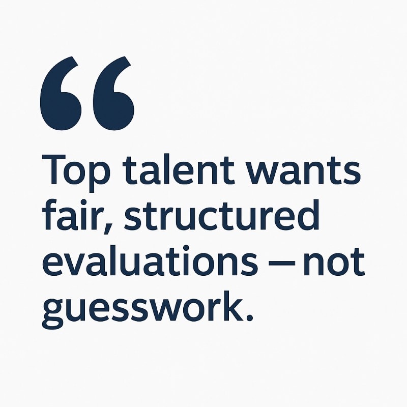 Quote graphic reading: Top talent wants fair, structured evaluations — not guesswork, emphasizing the importance of structured hiring practices in attracting high-performing employees.